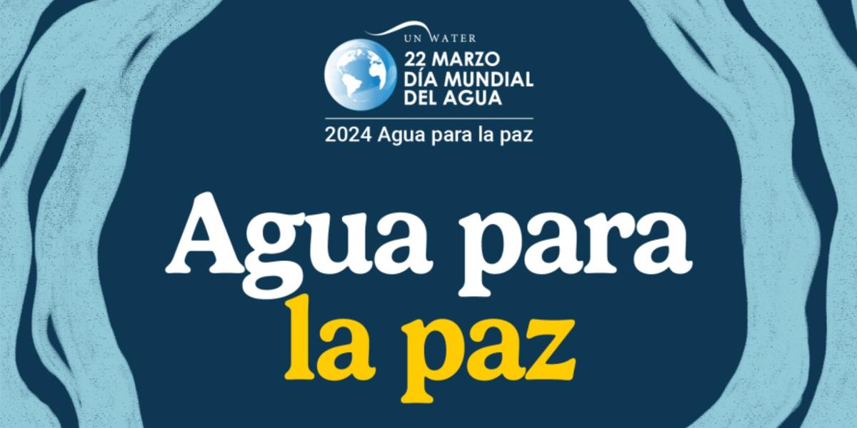 Da Mundial del Agua 2024: Agua para la paz