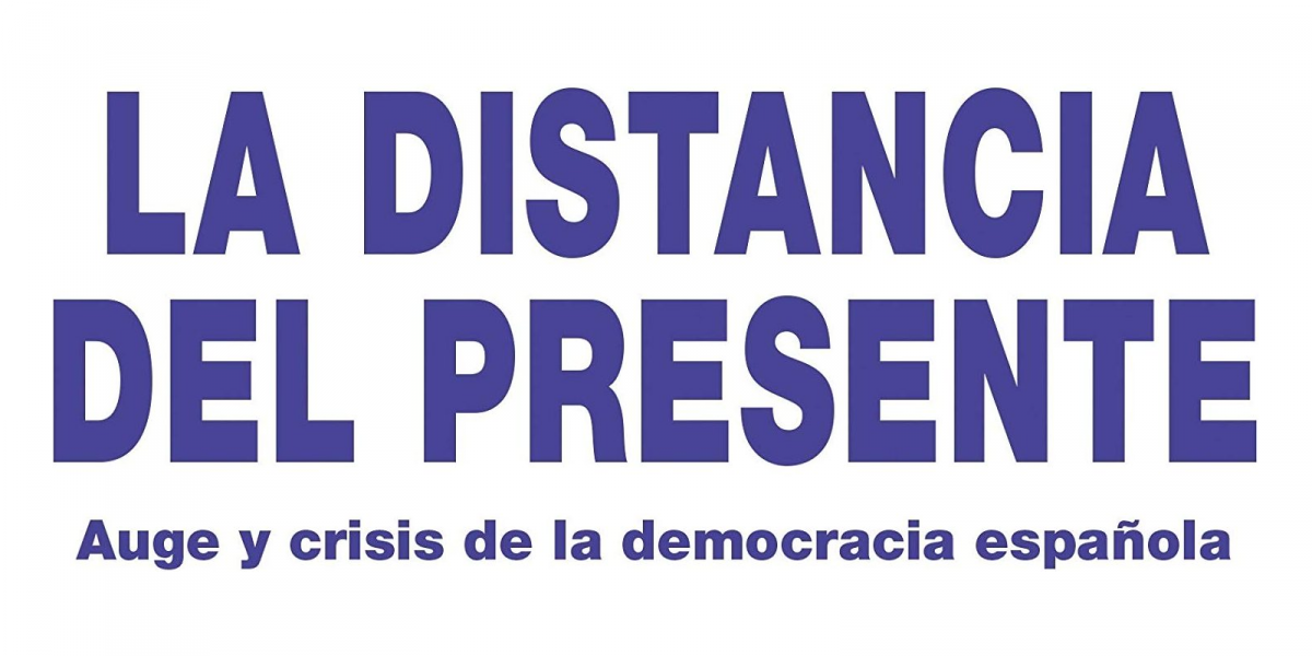 'La distancia del presente: Auge y crisis de la democracia española', de Daniel Bernabé