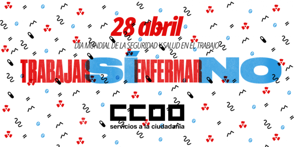 28 de abril, del Día Mundial de la Seguridad y la Salud en el Trabajo