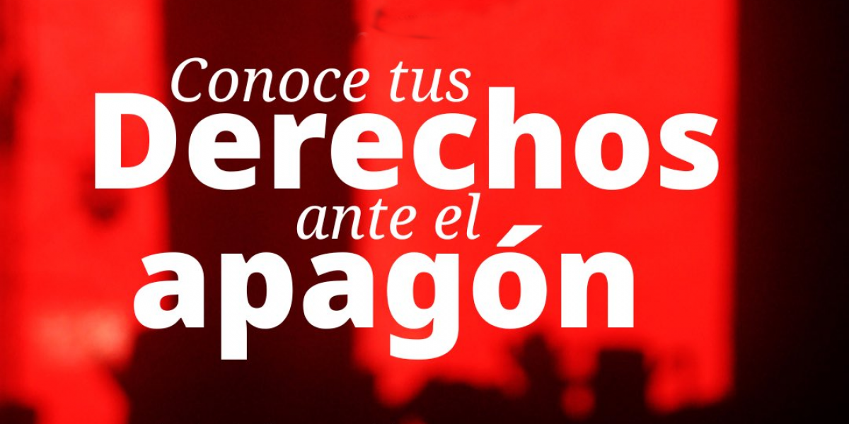 Conoce tus derechos ante el apagn